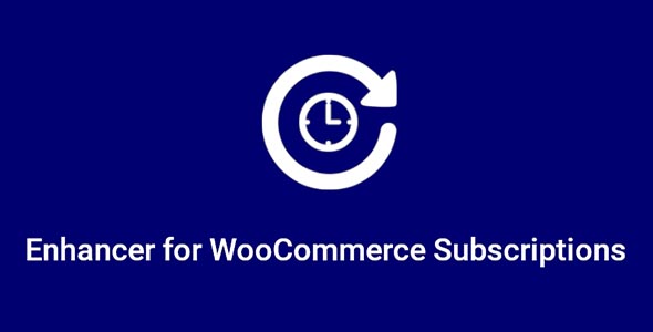 Enhancer for WooCommerce Subscriptions GPL